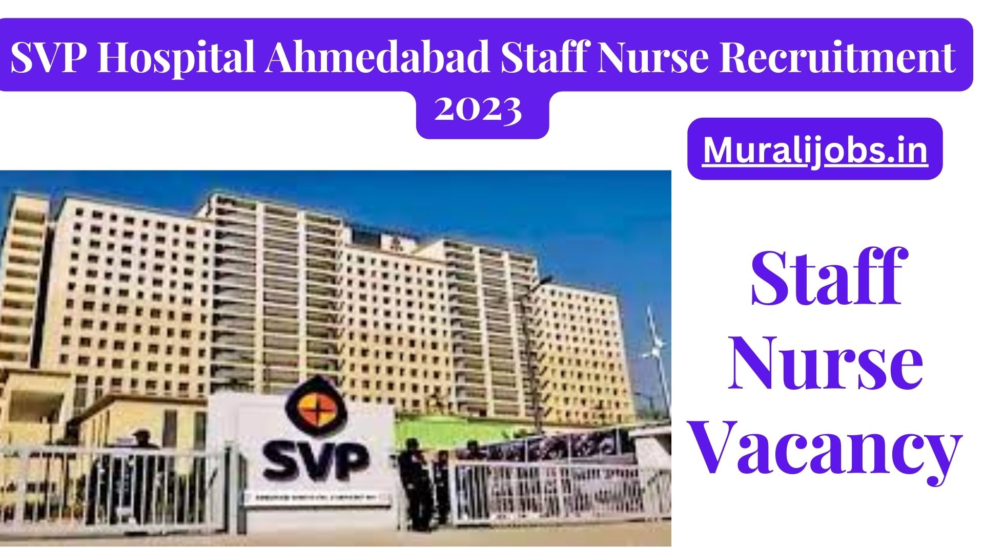 SVP Hospital Ahmedabad Staff Nurse Vacancy 2024 Apply Online Salary Eligibility Updates at Www.svphospital.com