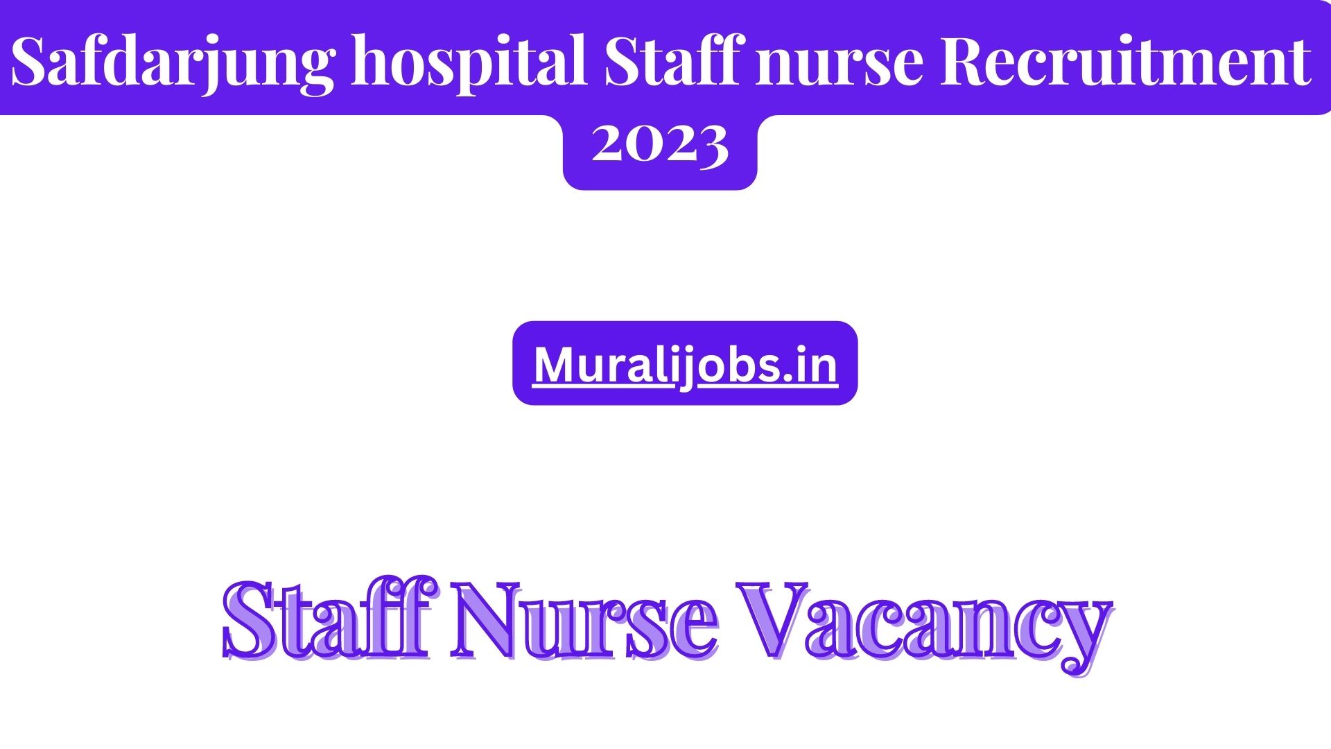 Safdarjung hospital Staff Nurse Vacancy 2024 Apply Online Latest Jobs Salary eligibility Updates at Www.vmmc-sjh.nic.in