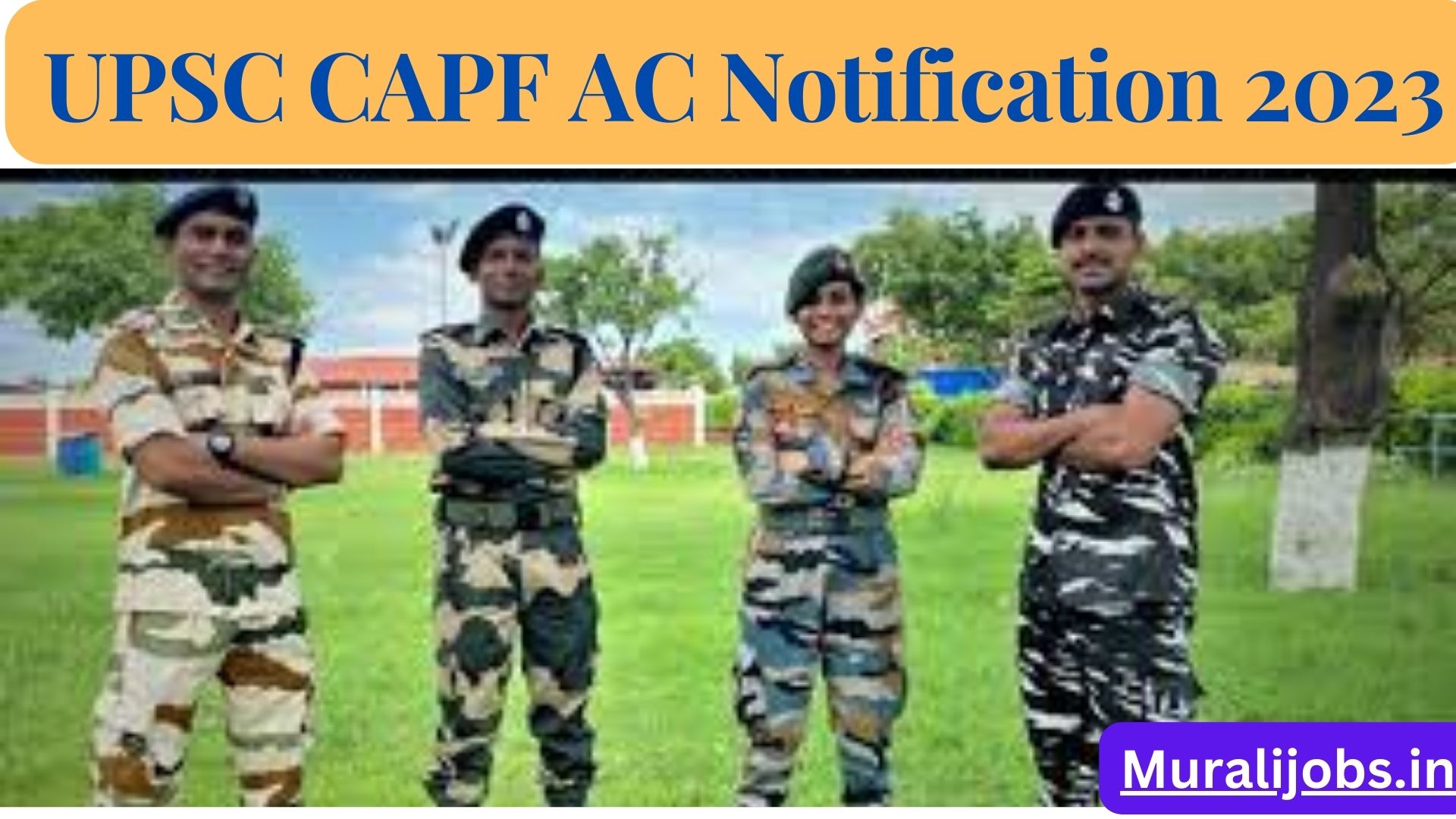 UPSC CAPF AC Notification 2024 Apply 322+Job Vacancy Physical Standard Eligibility Updates at Upsconline.nic.in