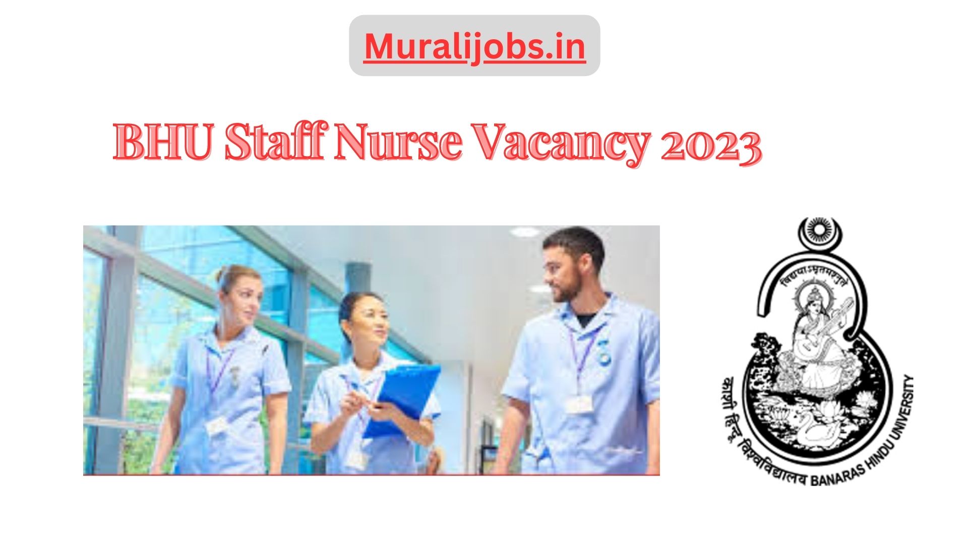 BHU Staff Nurse Vacancy 2024 Apply Online 100+Upcoming Vacancy Salary Eligibility Updates at Www.bhu.ac.in