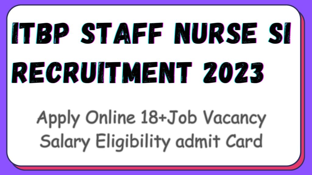 ITBP Staff Nurse Recruitment 2024 Sarkari Result Syllabus Admit card PET/PST SI 18+Posts at Itbpolice.nic.in
