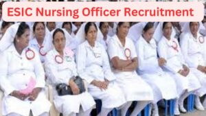 esic nursing Officer Recruitment