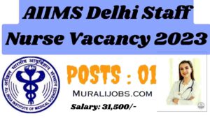 AIIMS Delhi Staff Nurse Vacancy 2023