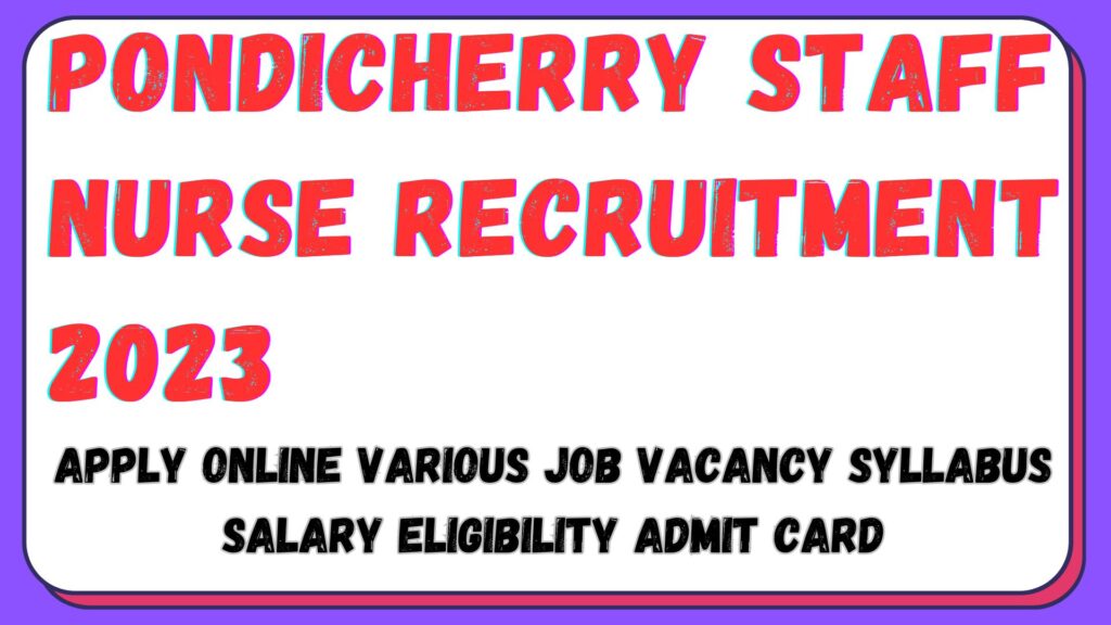 Pondicherry Staff Nurse Vacancy 2024 Apply Online Salary Syllabus Eligibility Updates at Recruitment.py.gov.in