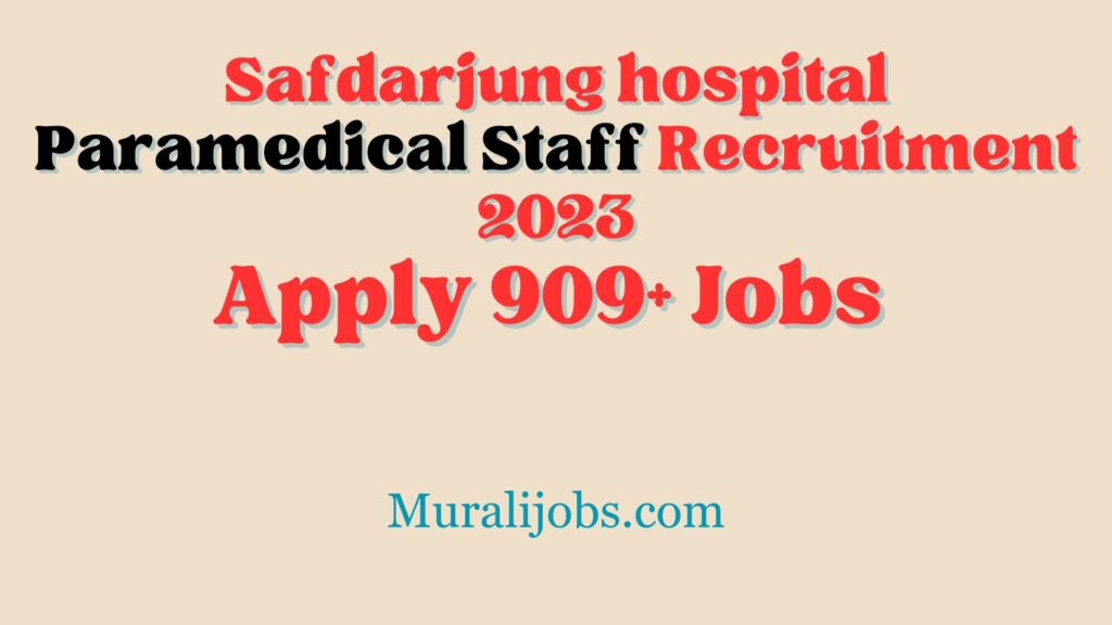 Safdarjung hospital Paramedical Staff Recruitment 2024 909+Group ABC Posts Vacancy Salary Syllabus Eligibility Updates at Www.vmmc-sjh.nic.in