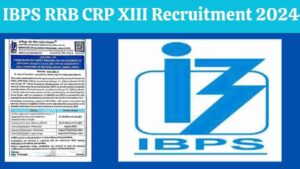 IBPS RRB CRP XIII Recruitment 2024 Officer Scale (I, II, III), Office Assistant (Clerk)